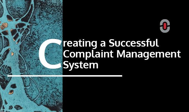Creating a Successful Complaint Management System