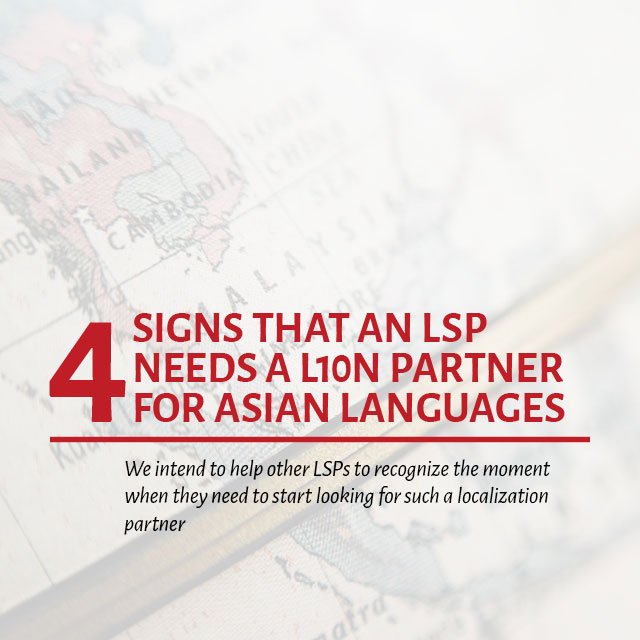 4 Signs That An Lsp Needs A Localization Partner For Asian Languages