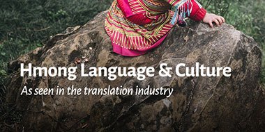 Hmong Language & Culture - As seen in the translation industry