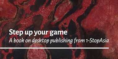 Step up your game - A book on desktop publishing from 1-StopAsia