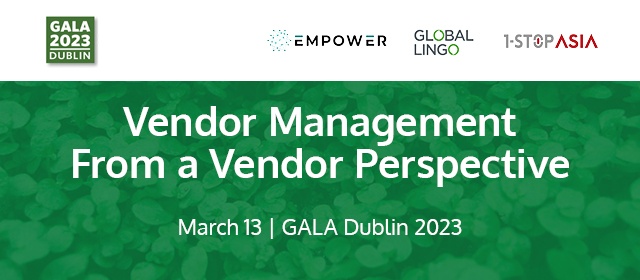 Vendor Management From a Vendor Perspective at GALA Dublin 2023